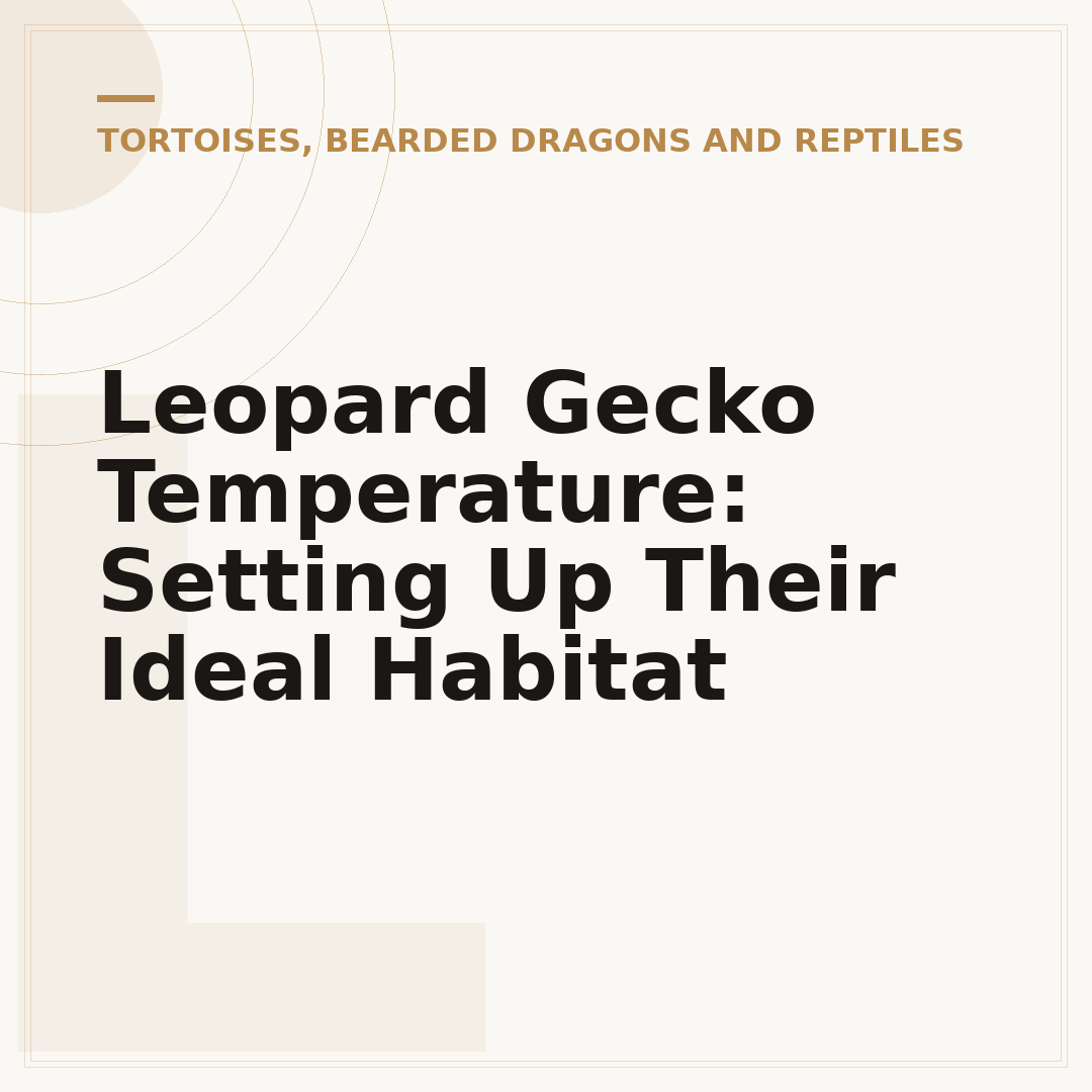 Leopard Gecko Temperature: Setting Up Their Ideal Habitat