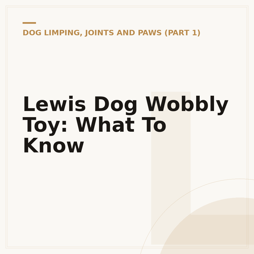 Lewis Dog Wobbly Toy: What To Know