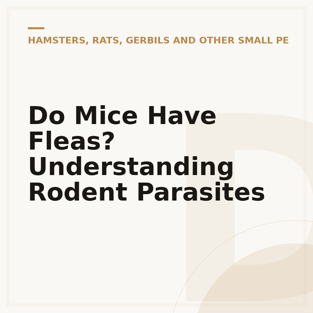 Do Mice Have Fleas? Understanding Rodent Parasites