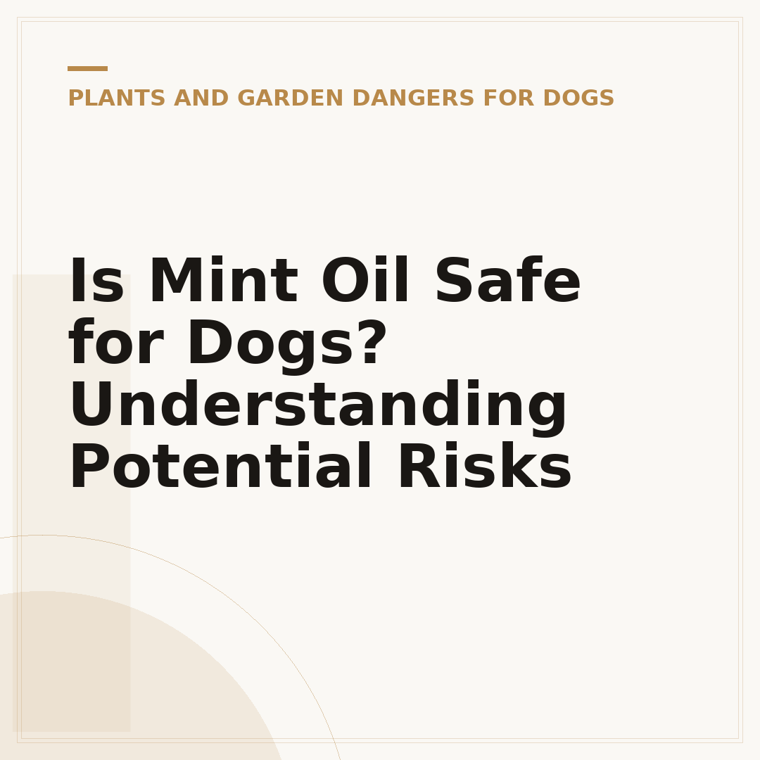 Is Mint Oil Safe for Dogs? Understanding Potential Risks