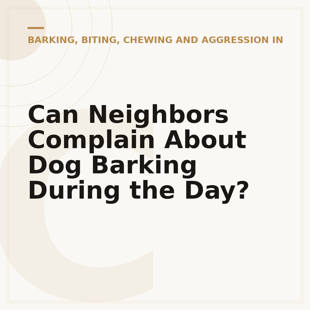 Can Neighbors Complain About Dog Barking During the Day?