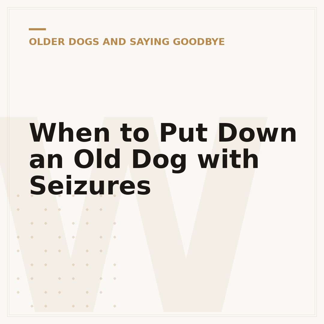 When to Put Down an Old Dog with Seizures