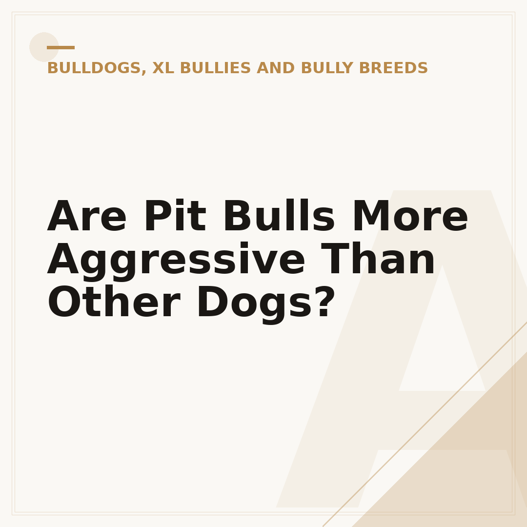 Are Pit Bulls More Aggressive Than Other Dogs?