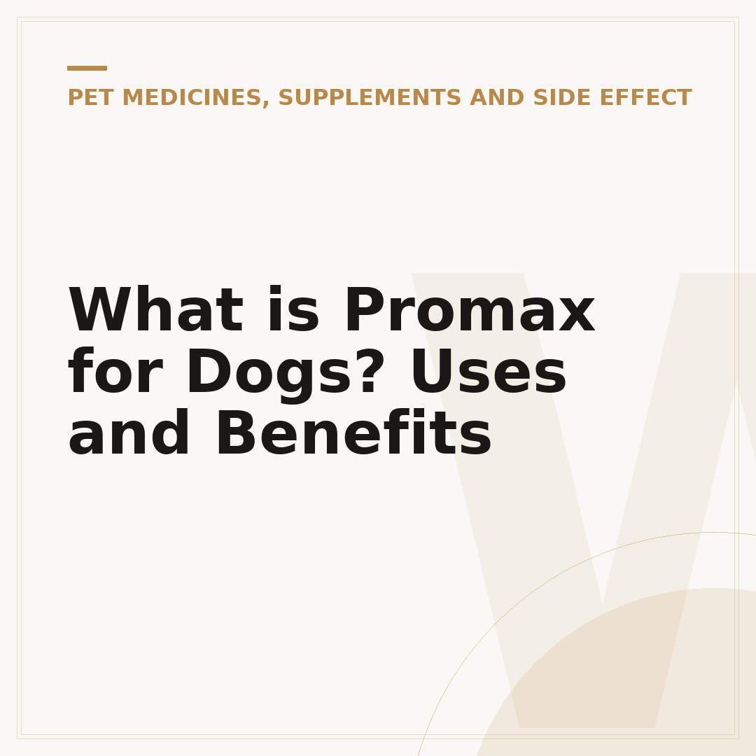What is Promax for Dogs? Uses and Benefits