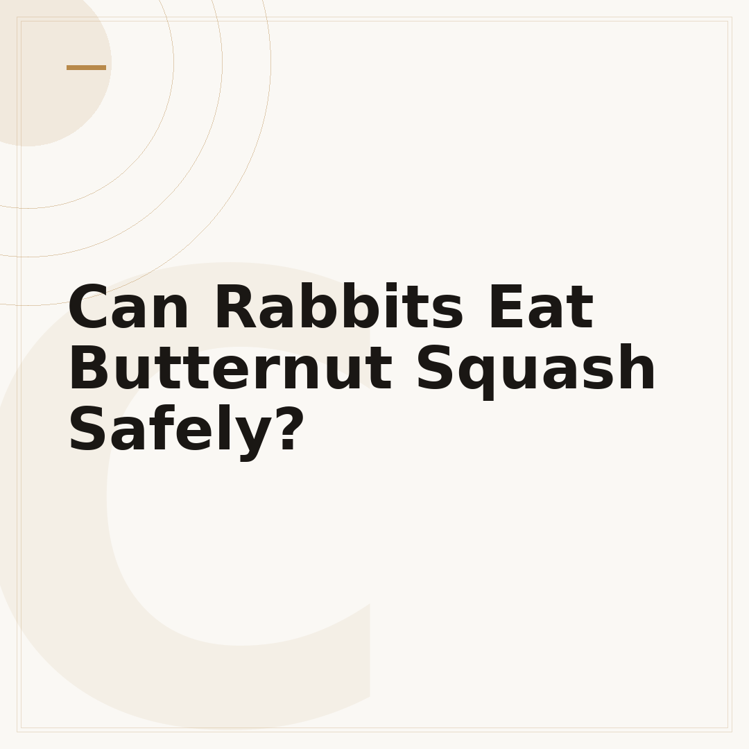Can Rabbits Eat Butternut Squash Safely?