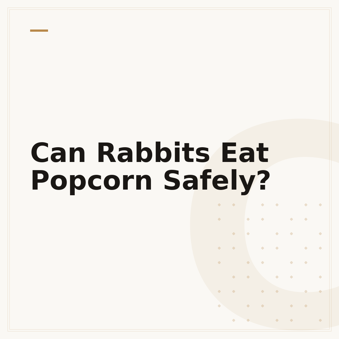 Can Rabbits Eat Popcorn Safely?