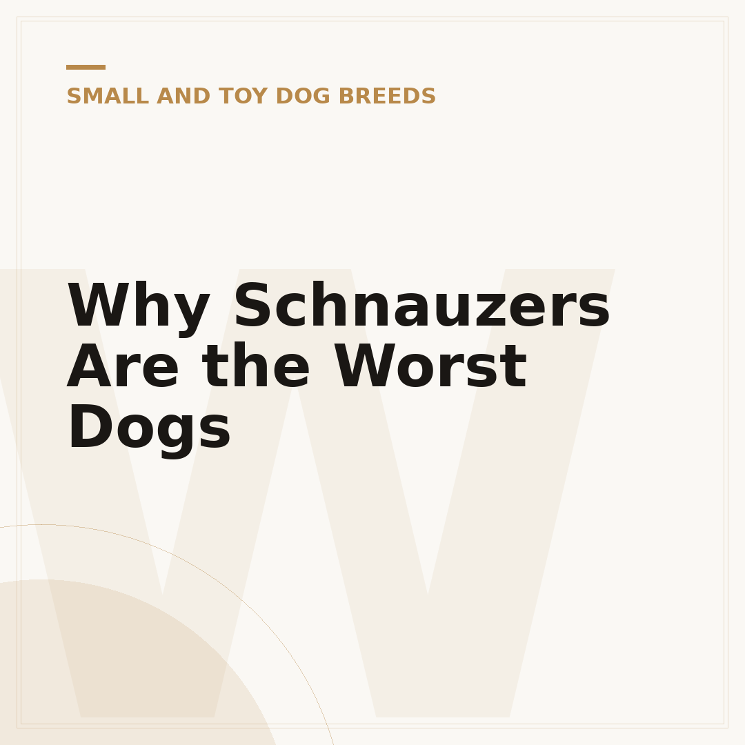 Why Schnauzers Are the Worst Dogs