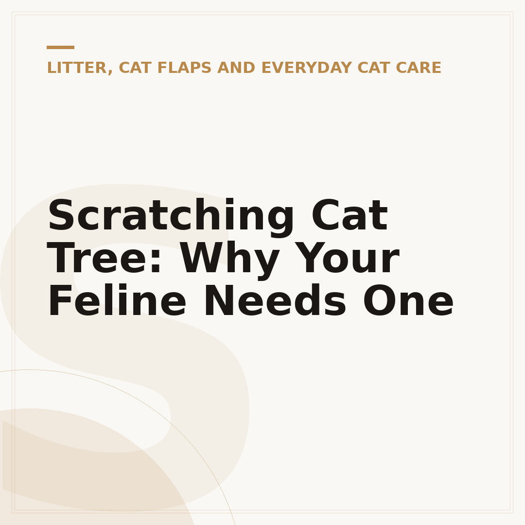 Scratching Cat Tree: Why Your Feline Needs One