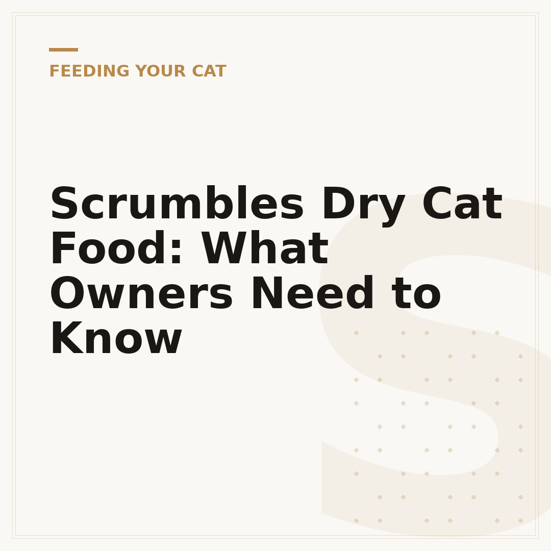 Scrumbles Dry Cat Food: What Owners Need to Know
