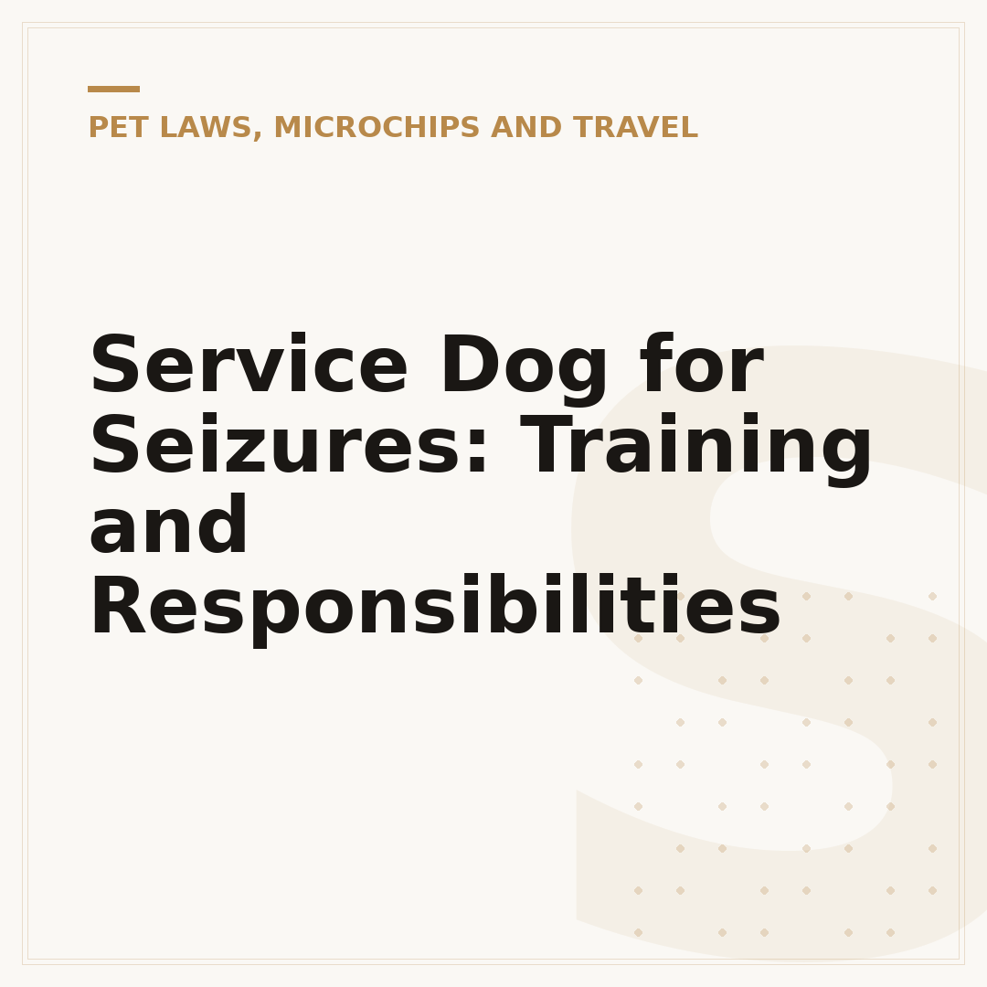 Service Dog for Seizures: Training and Responsibilities