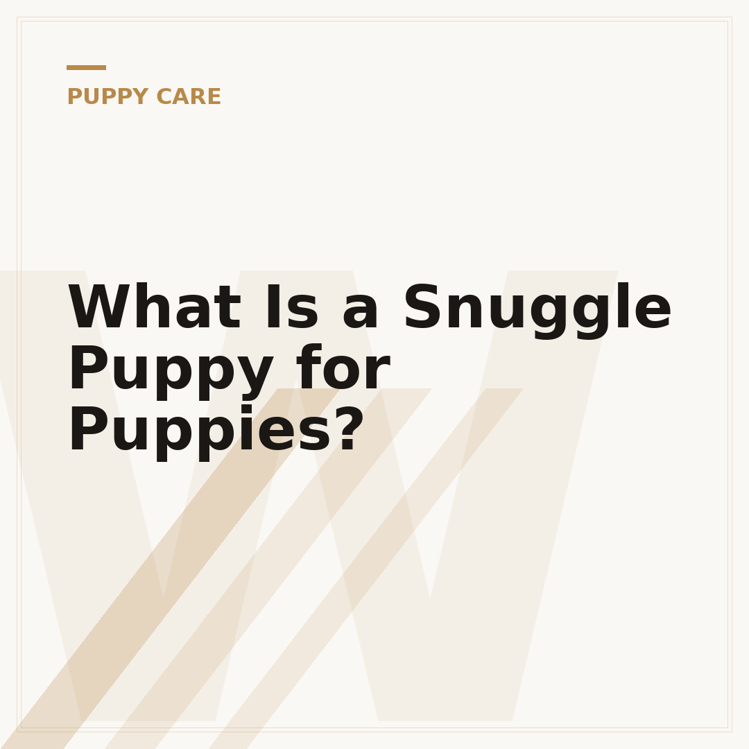 What Is a Snuggle Puppy for Puppies?
