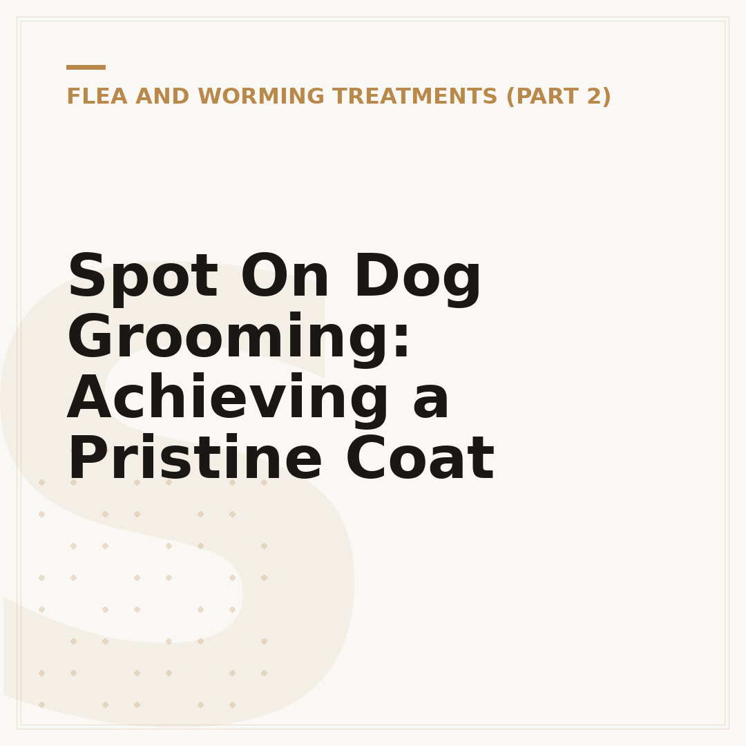 Spot On Dog Grooming: Achieving a Pristine Coat