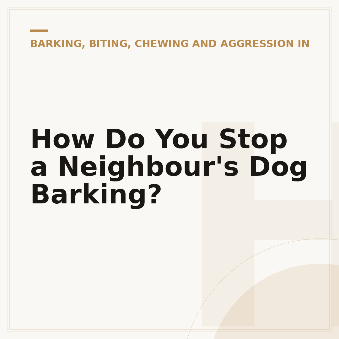 How Do You Stop a Neighbour's Dog Barking?
