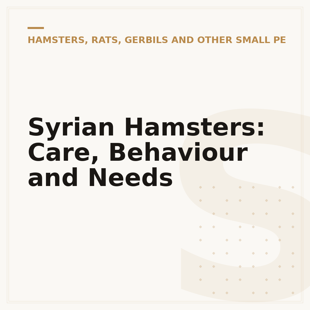 Syrian Hamsters: Care, Behaviour and Needs