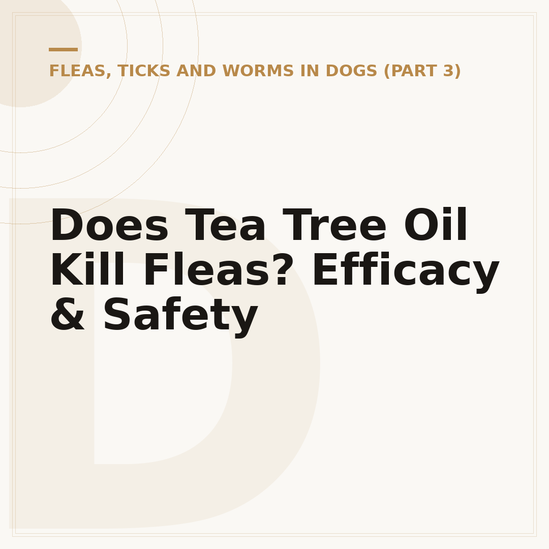 Does Tea Tree Oil Kill Fleas? Efficacy & Safety