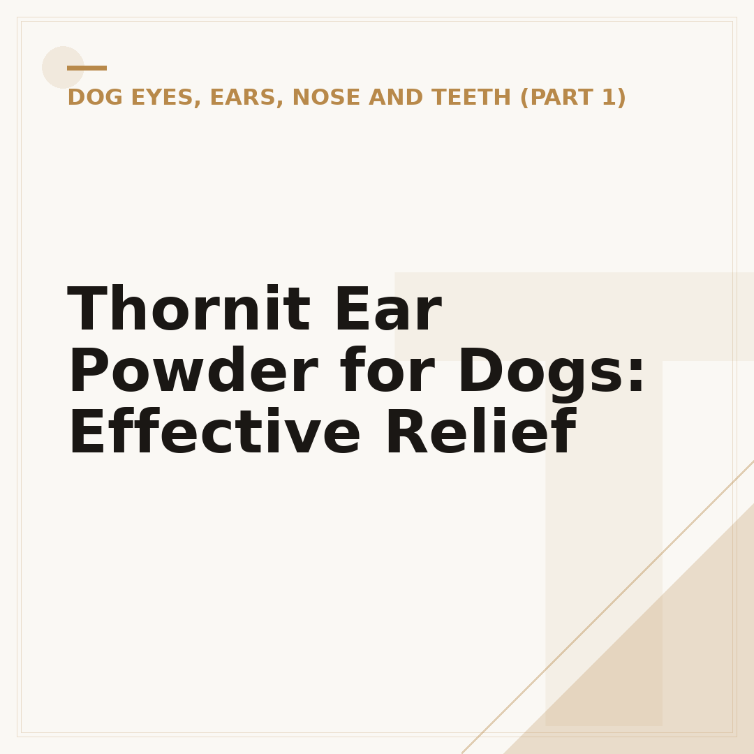 Thornit Ear Powder for Dogs: Effective Relief