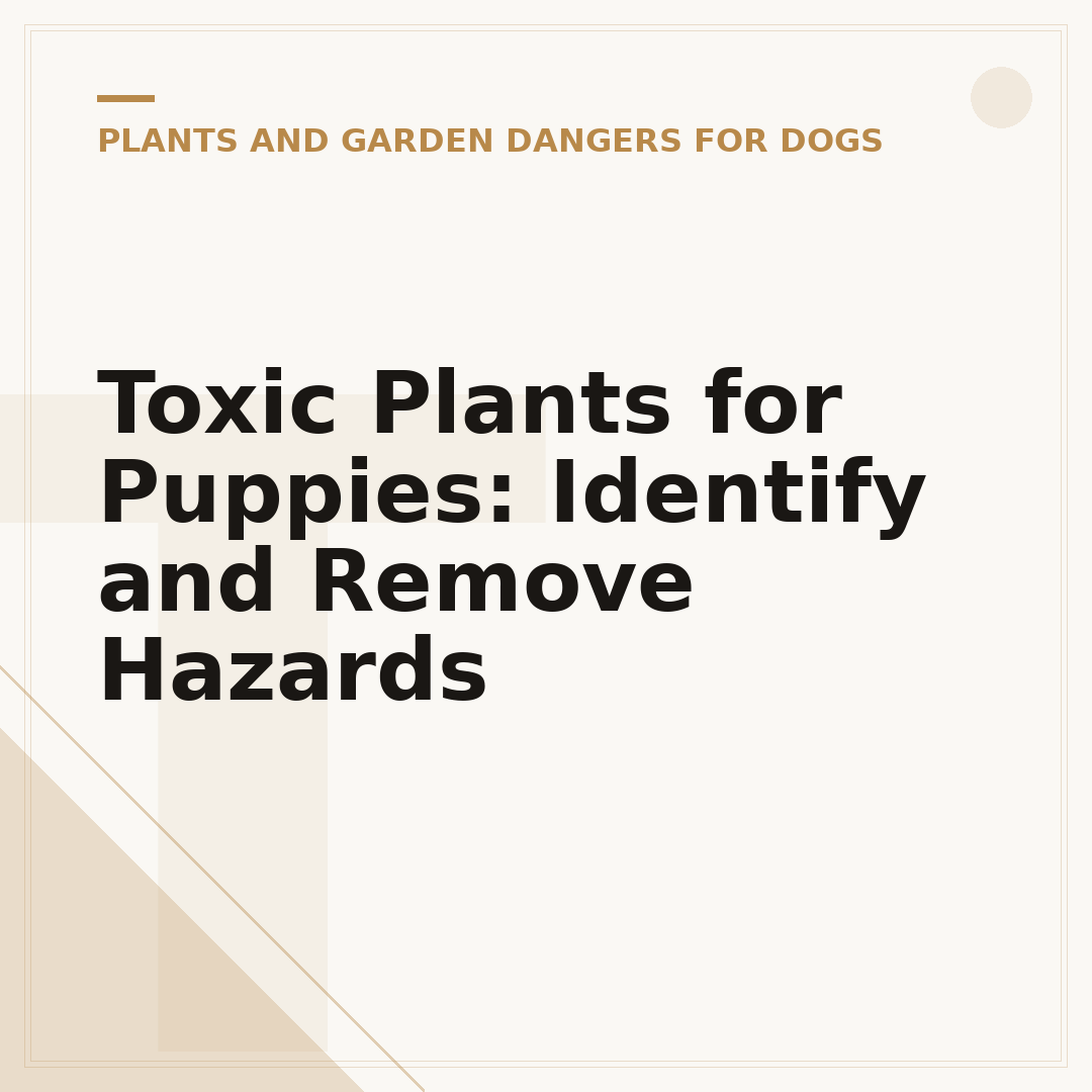 Toxic Plants for Puppies: Identify and Remove Hazards