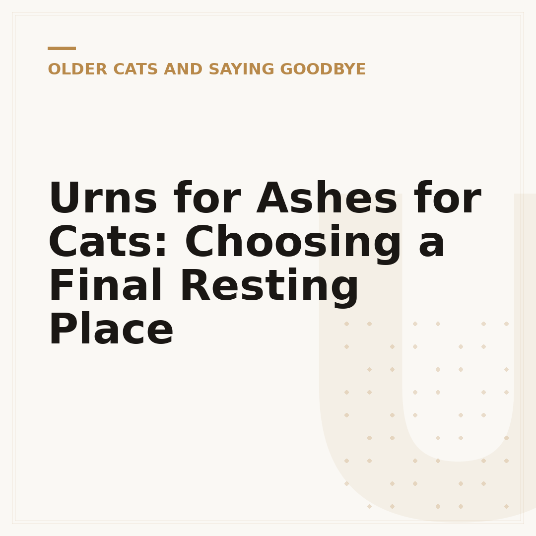 Urns for Ashes for Cats: Choosing a Final Resting Place