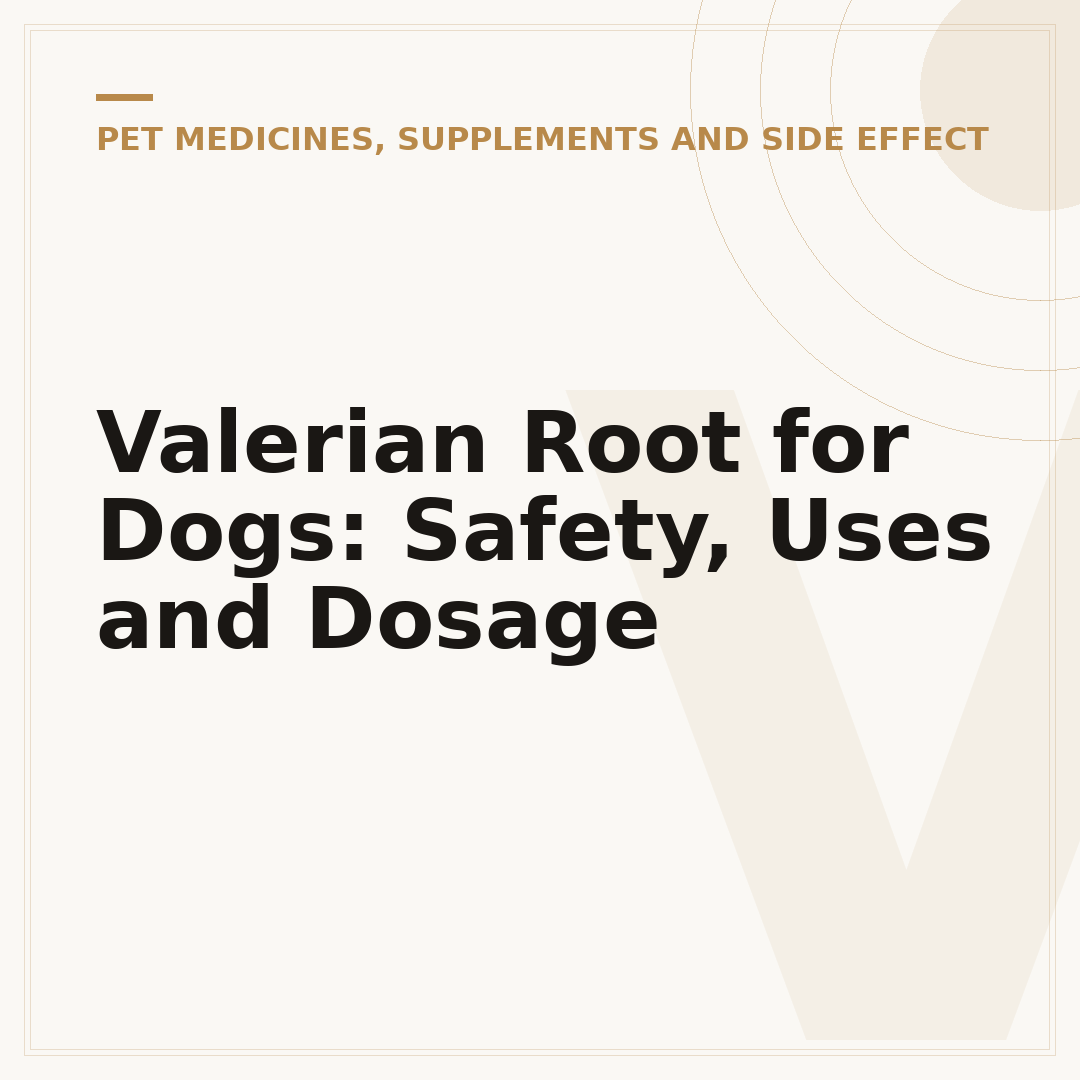 Valerian Root for Dogs: Safety, Uses and Dosage