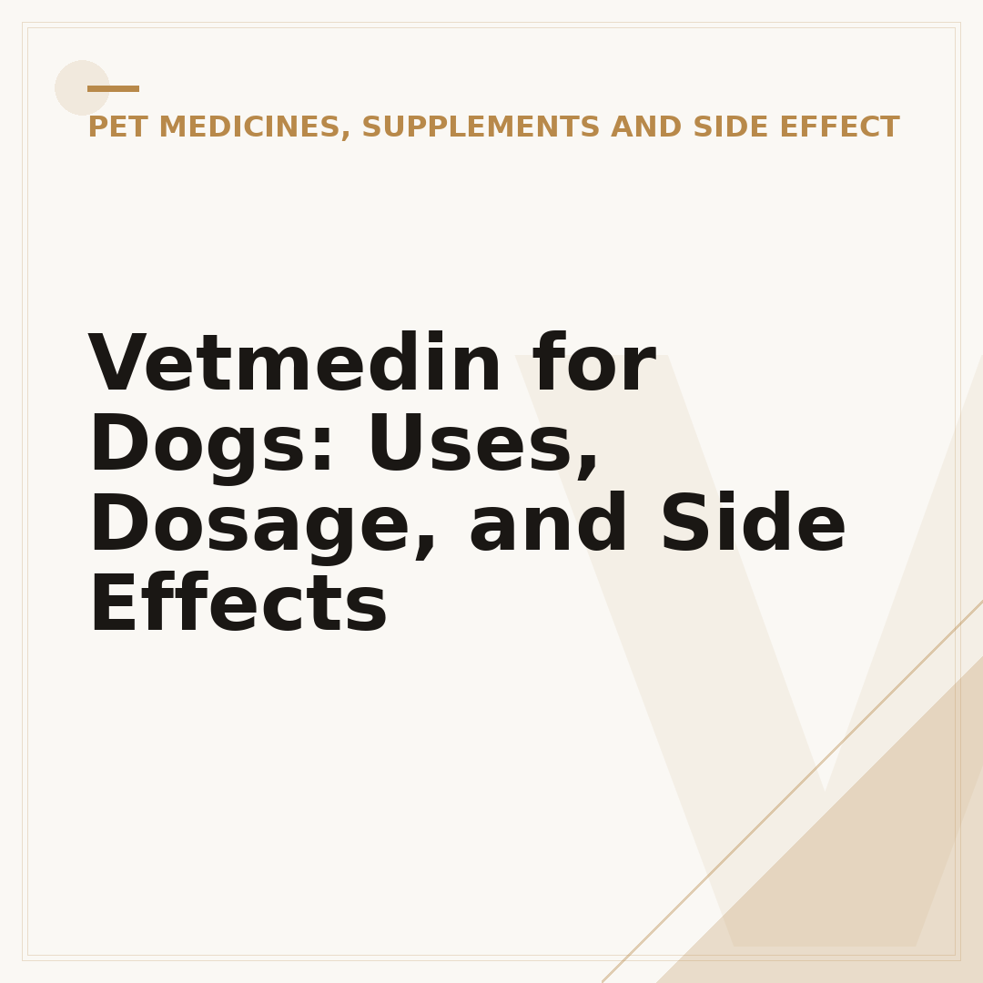 Vetmedin for Dogs: Uses, Dosage, and Side Effects