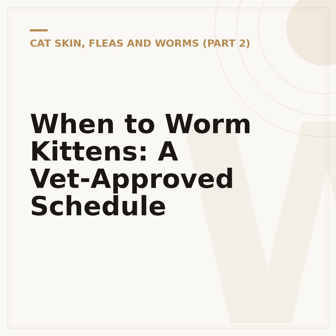 When to Worm Kittens: A Vet-Approved Schedule