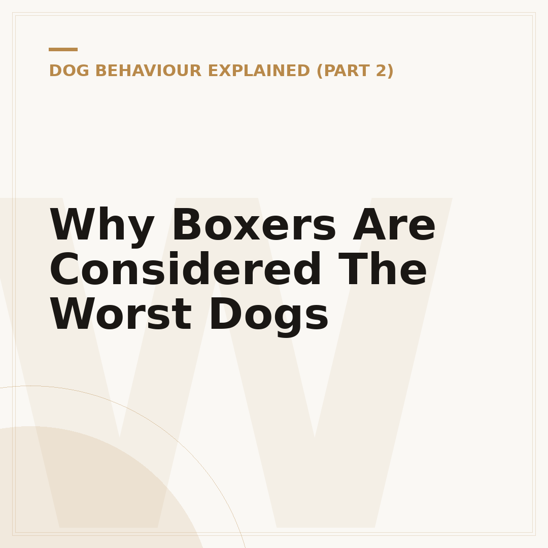 Why Boxers Are Considered The Worst Dogs