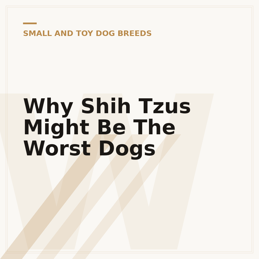 Why Shih Tzus Might Be The Worst Dogs
