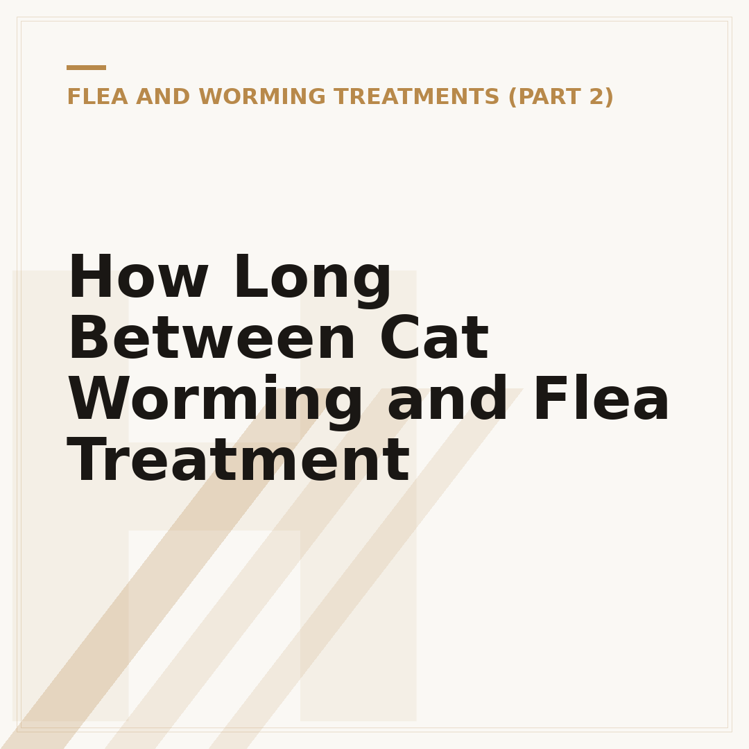 How Long Between Cat Worming and Flea Treatment